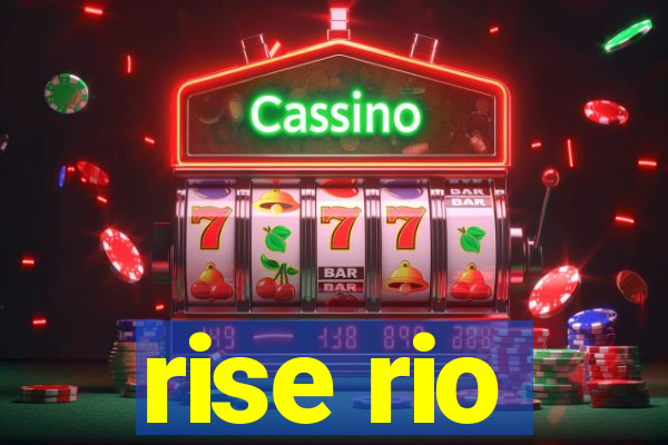 rise rio